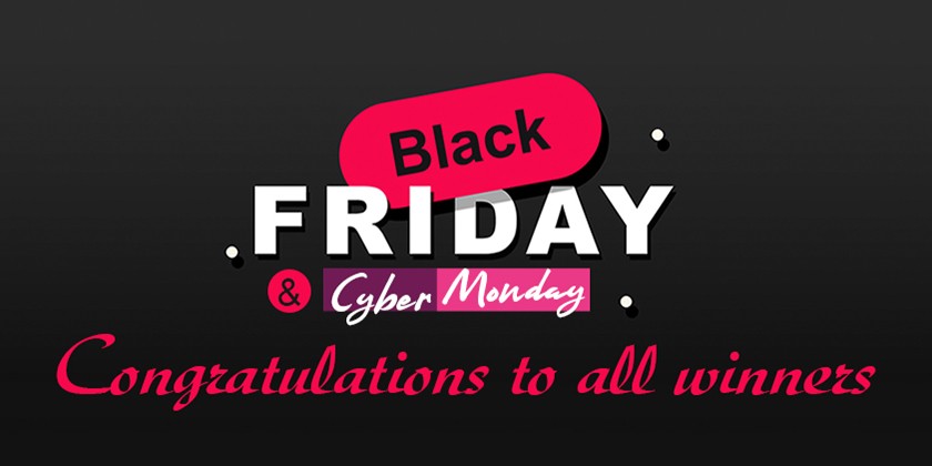 Congratulations to all Black Friday and Cyber Monday winners!