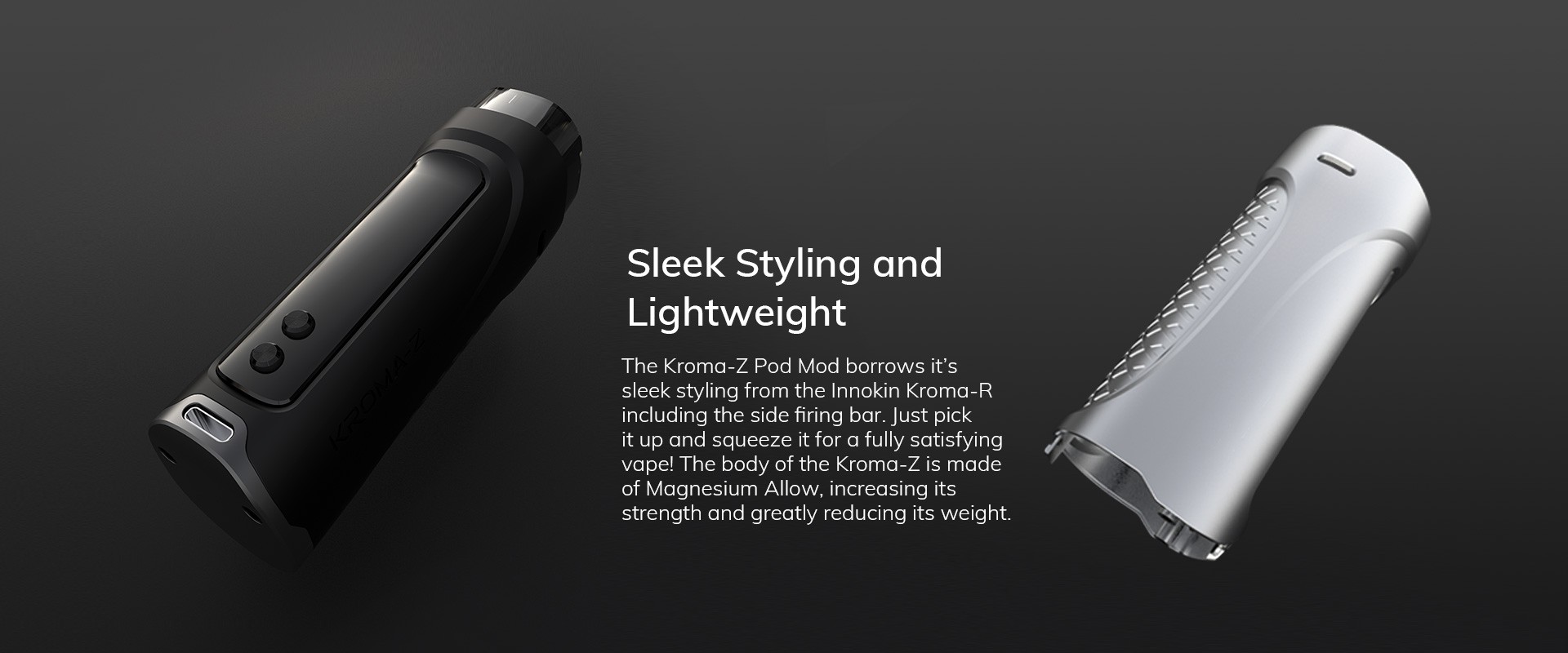 SleeK Styling and Lightweight Kroma-Z